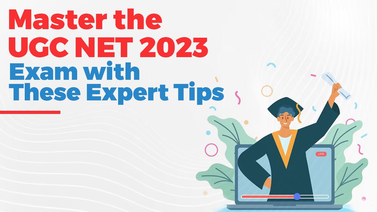 Master the UGC NET 2023 Exam with These Expert Tips