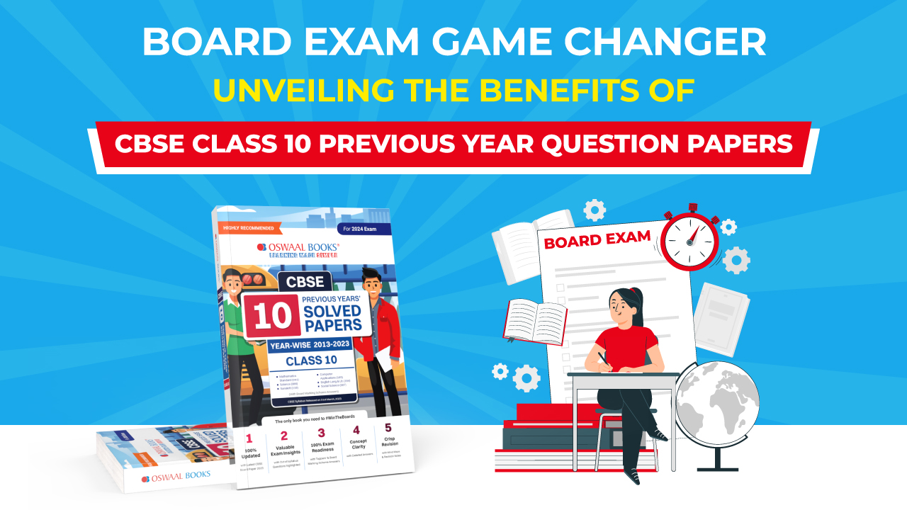 Board Exam Game Changer: Unveiling the Benefits of CBSE Class 10 Previous Year Question Papers