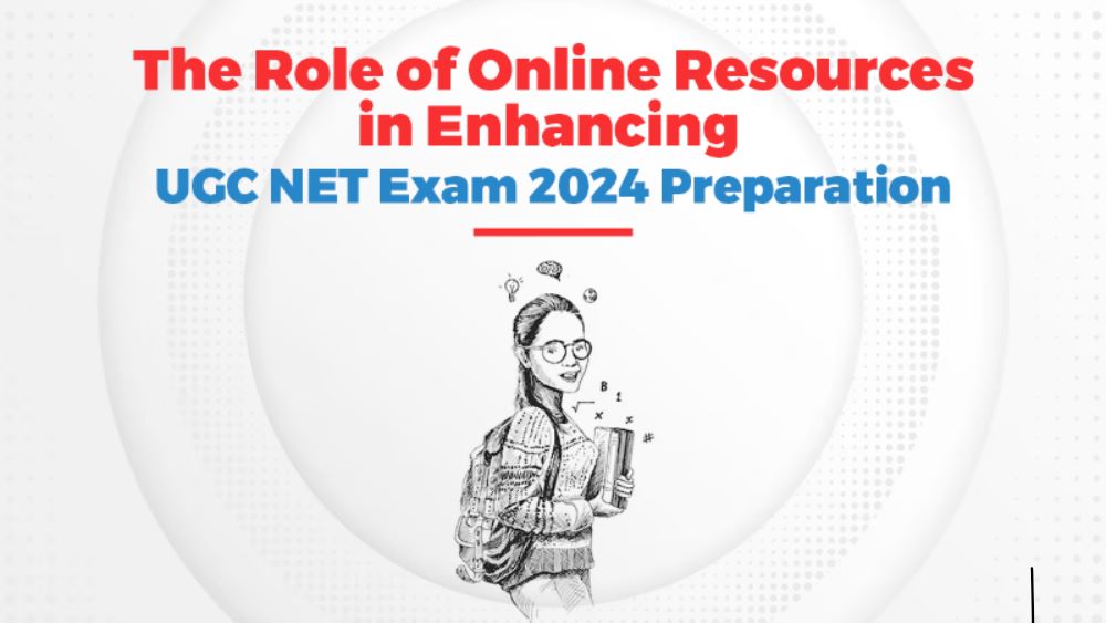 The Role of Online Resources in Enhancing UGC NET Exam 2024 Preparation