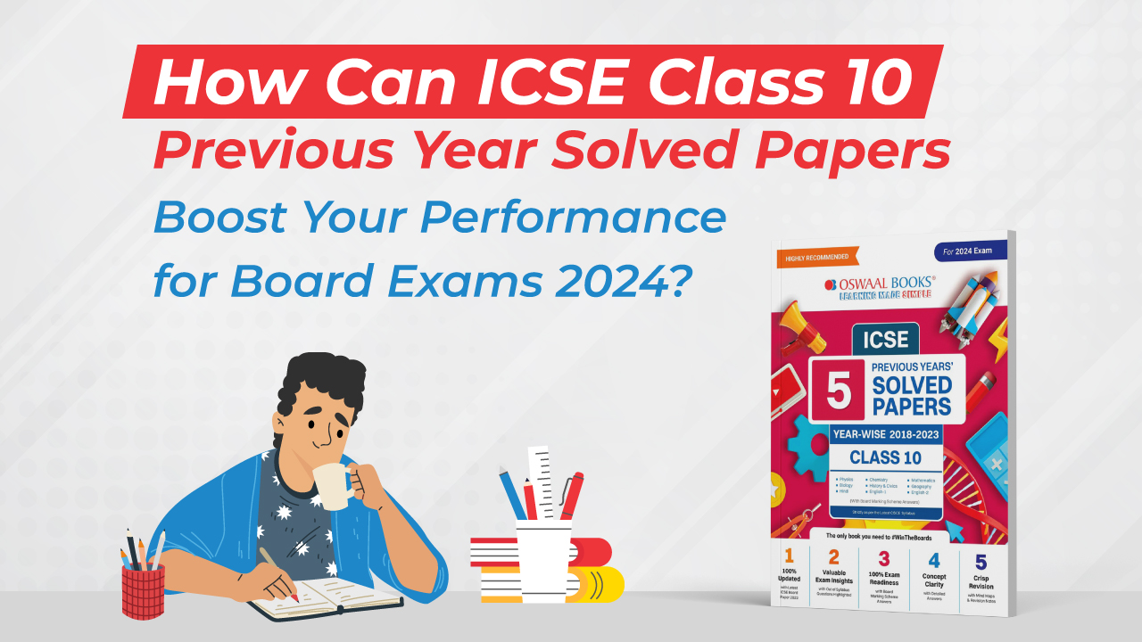 How Can ICSE Class 10 Previous Year Question Papers Boost Your Performance for Board Exams 2024?
