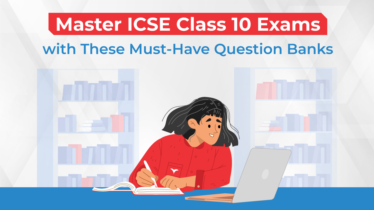 Master ICSE Class 10 Exams with These Must-Have Question Banks