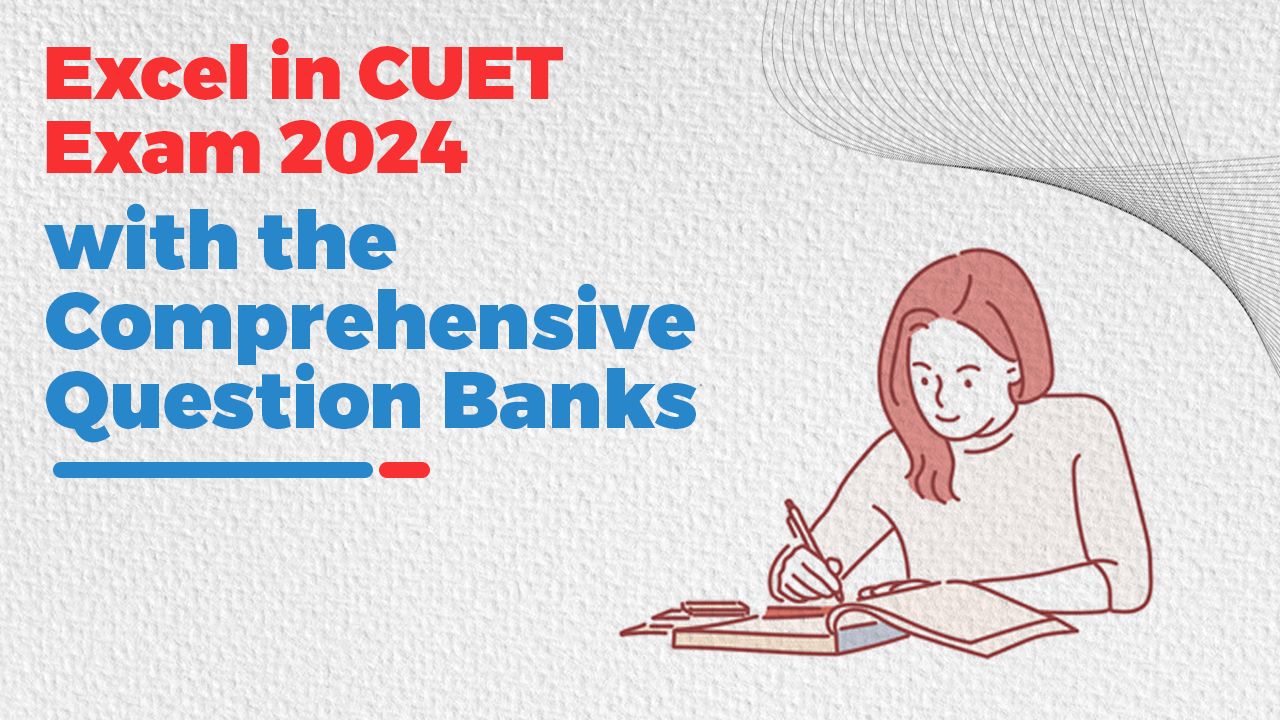 Excel in CUET Exam 2024 with the Comprehensive Question Banks