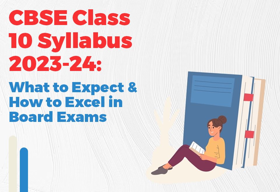 CBSE Class 10 Syllabus 2023-24: What to Expect and How to Excel in Board Exams