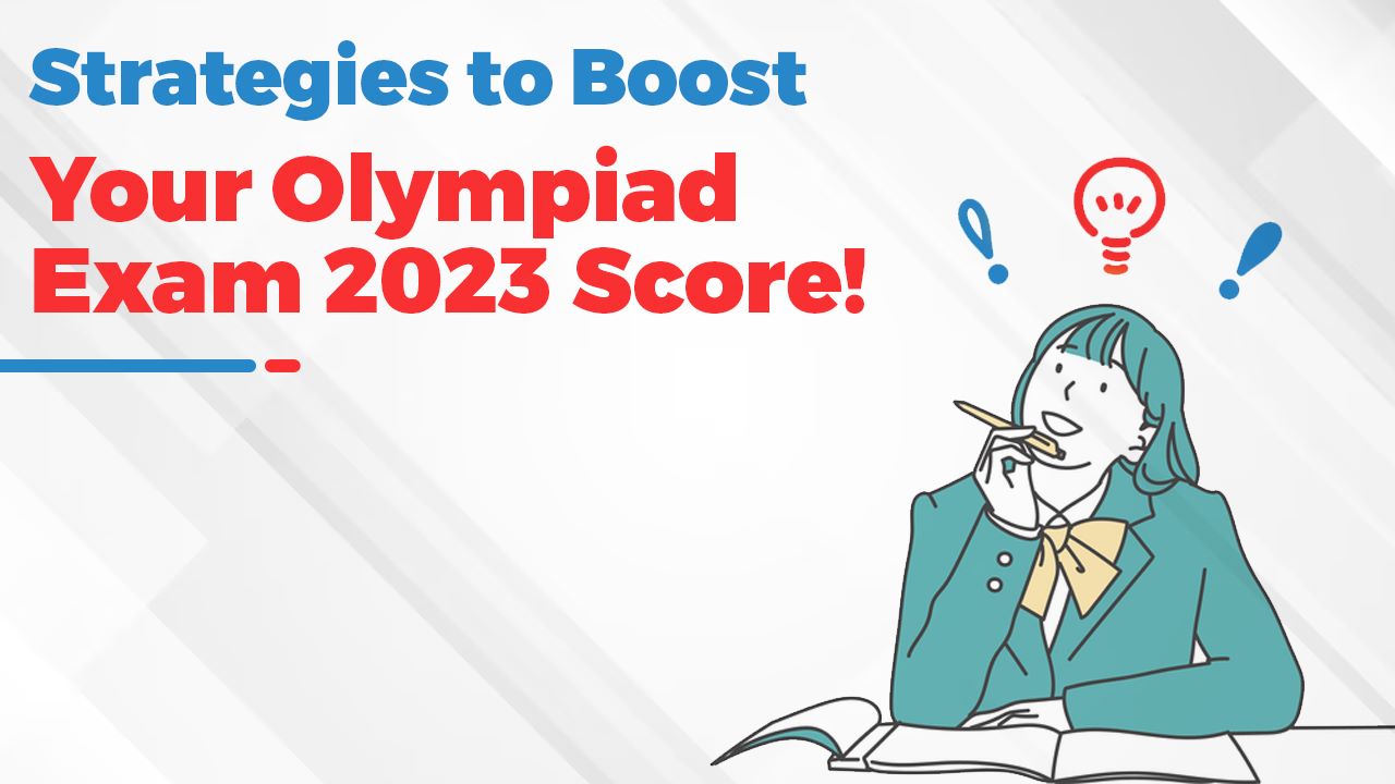 Strategies to Boost Your Olympiad Exam 2023 Score!