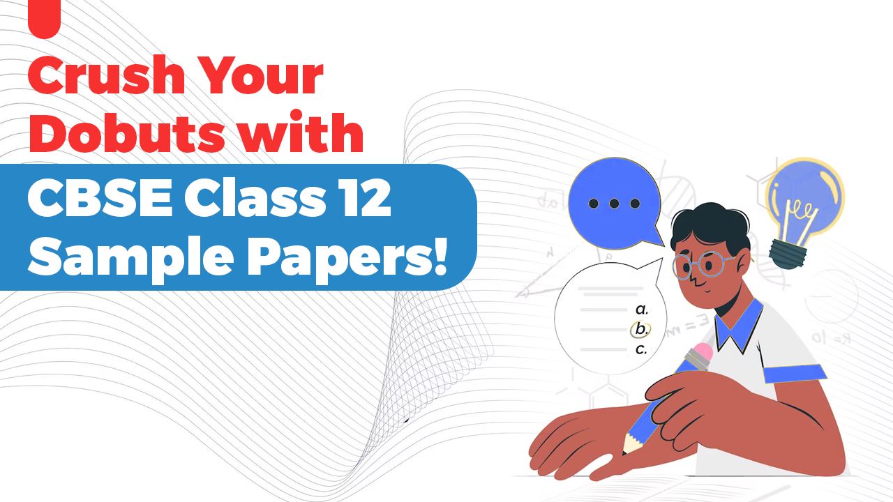 Crush Your Doubts with CBSE Class 12 Sample Papers!
