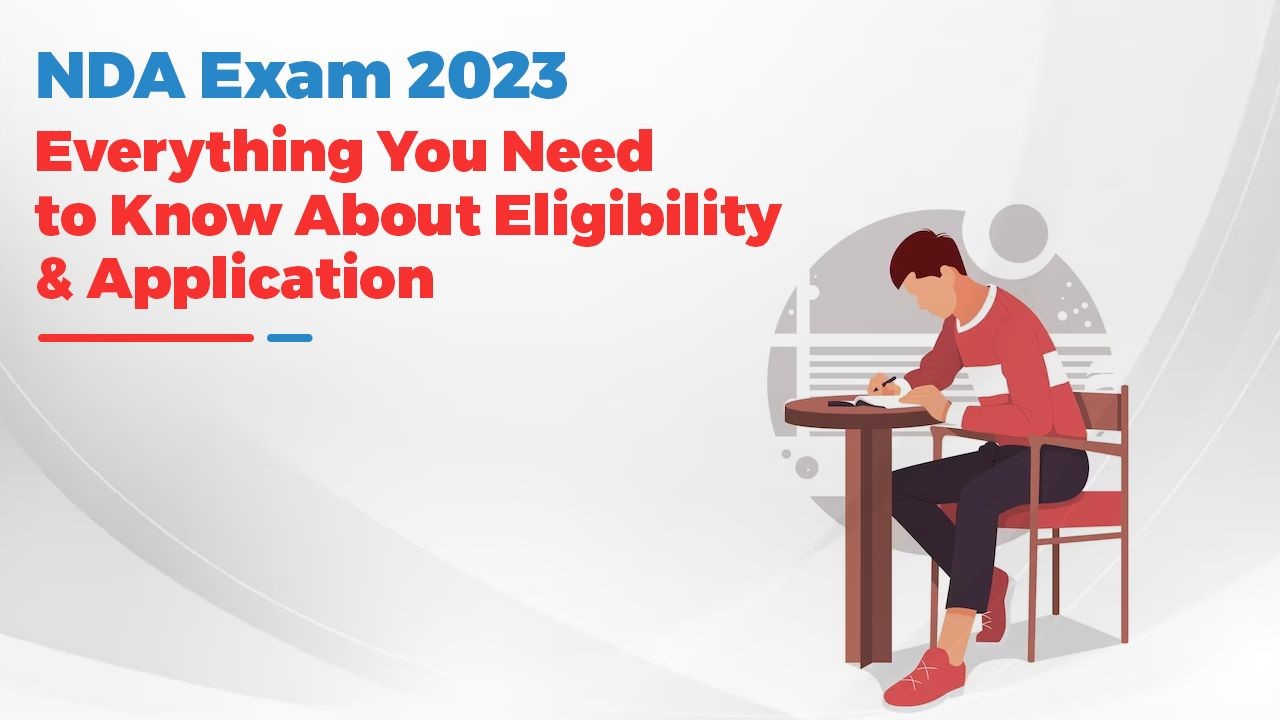 NDA Exam 2023: Everything you need to know about Eligibility and Application
