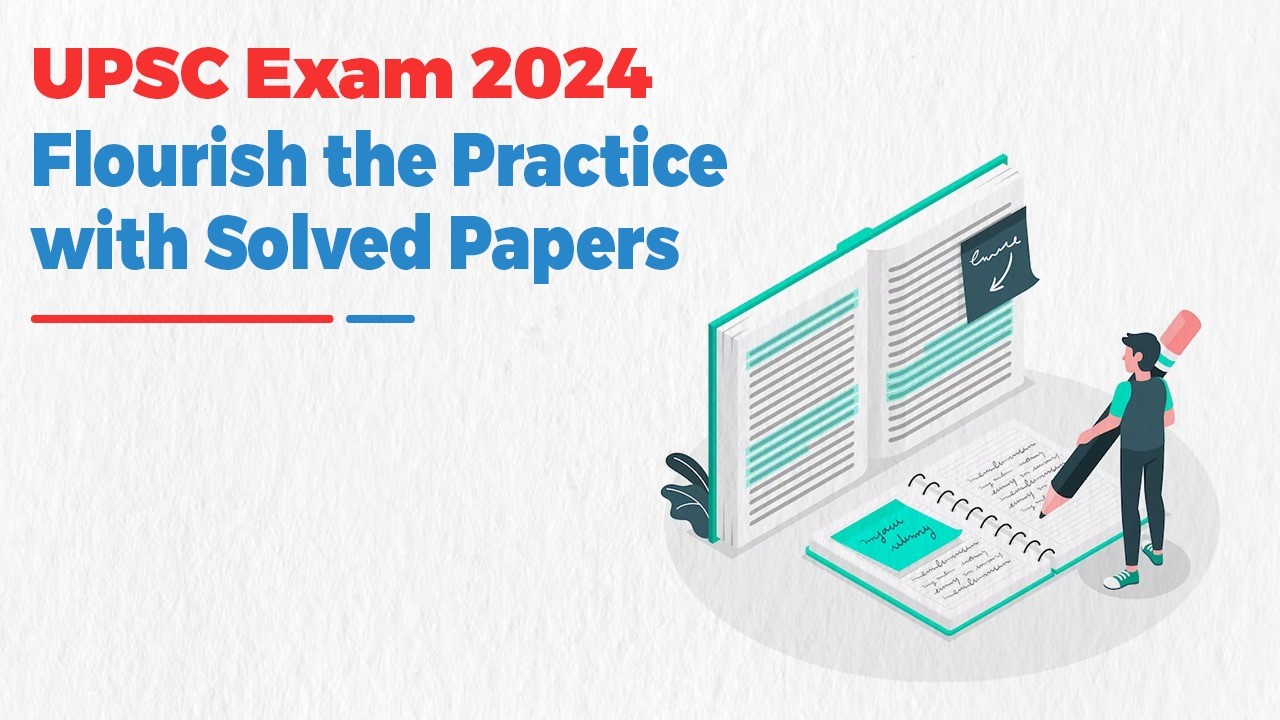 UPSC Exam 2024: Flourish the Practice with Solved Papers