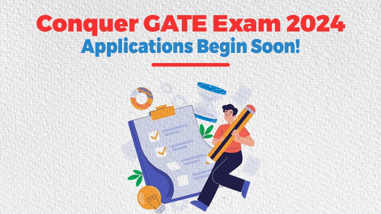 Conquer GATE Exam 2024: Applications Begin Soon!