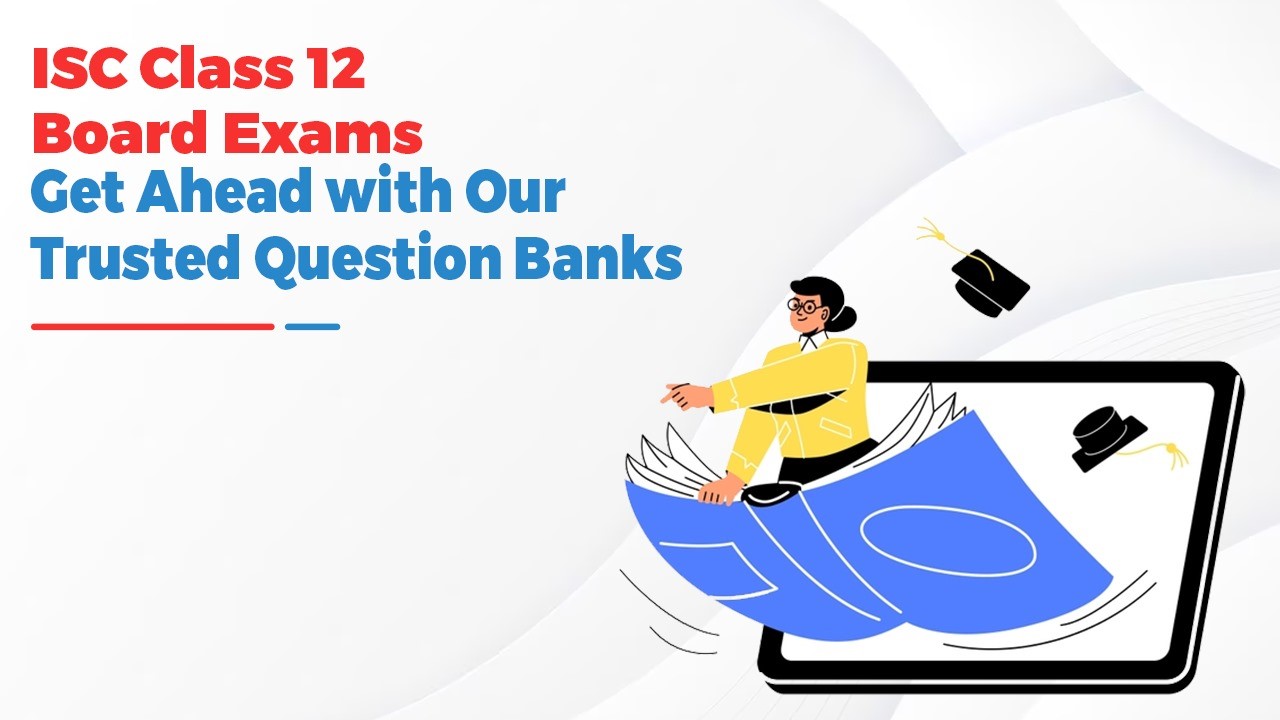 ISC Class 12 Boards Exam: Get Ahead with Our Trusted Question Banks