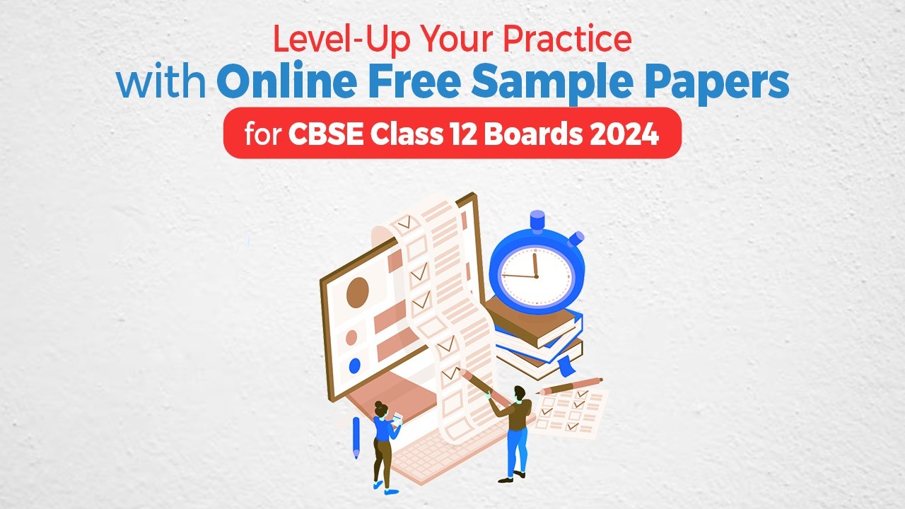 Level-Up Your Practice with Online Free Sample Papers for Class 12 Boards 2024