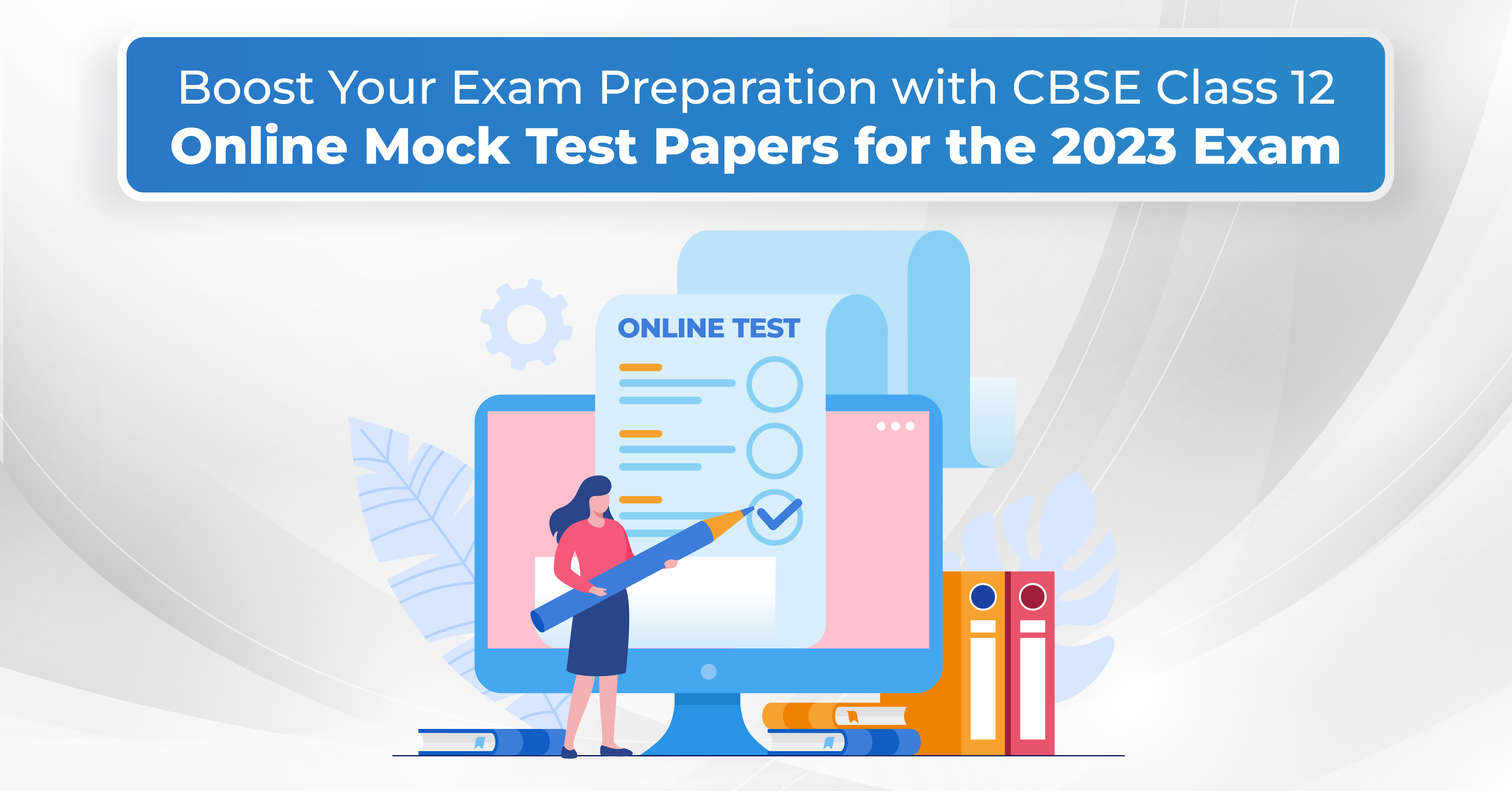 Boost Your Exam Preparation with CBSE Class 12 Online Mock Test Papers for the 2023 Exam