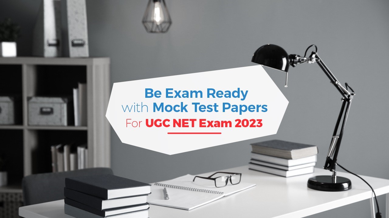 Be Exam Ready with Mock Test Papers for UGC NET Exam 2023