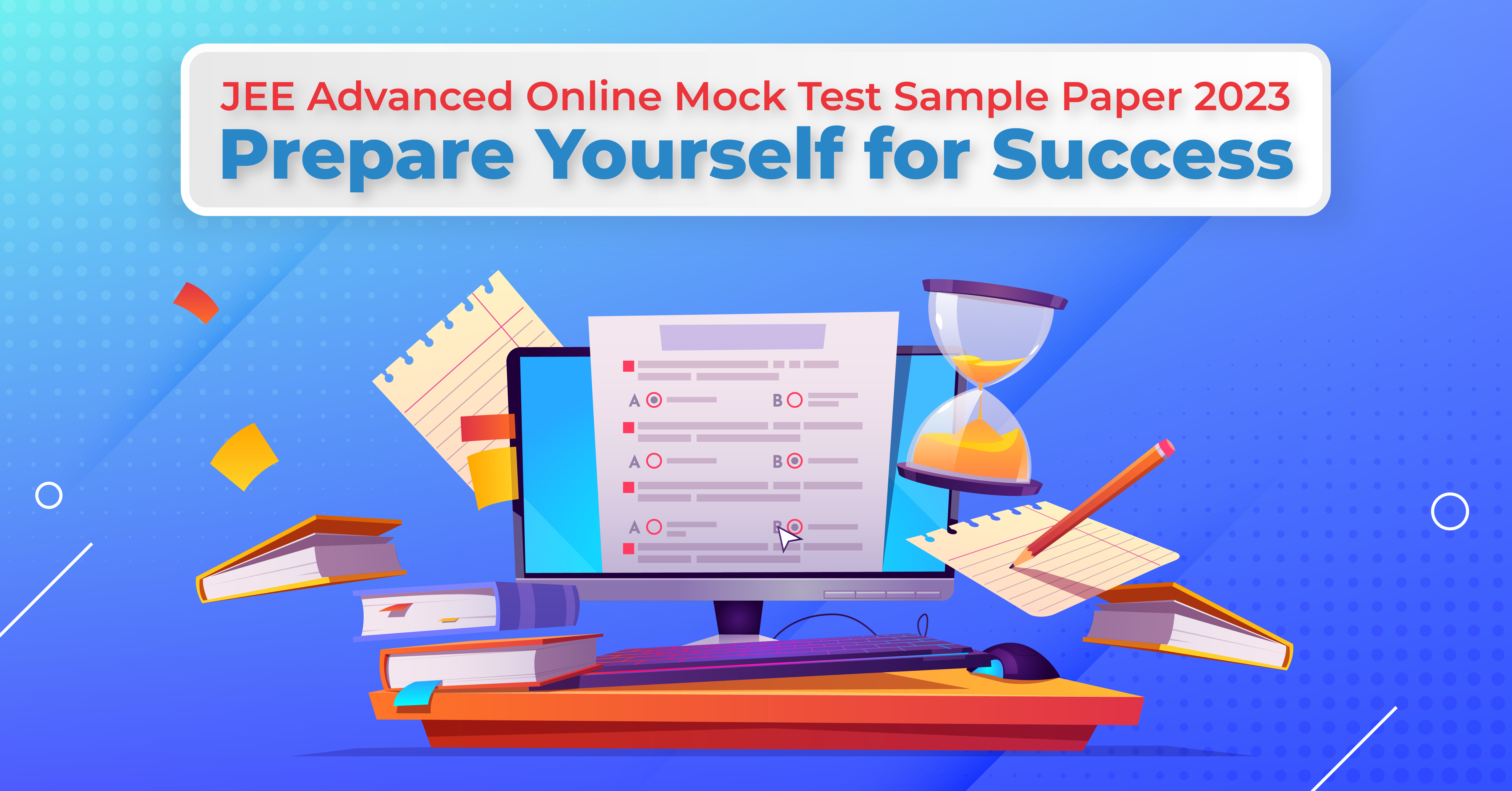 JEE Advanced Online Mock Test Sample Paper 2023: Prepare Yourself for Success