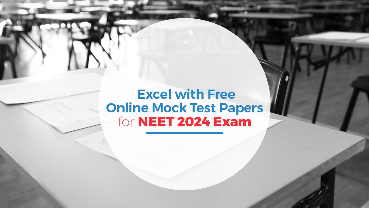 Excel with Free Online Mock Tests for the NEET 2024 Exam 