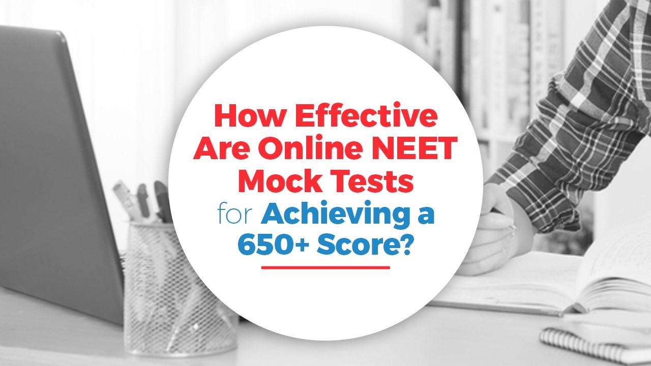 How Effective Are Online NEET Mock Tests for Achieving a 650+ Score?