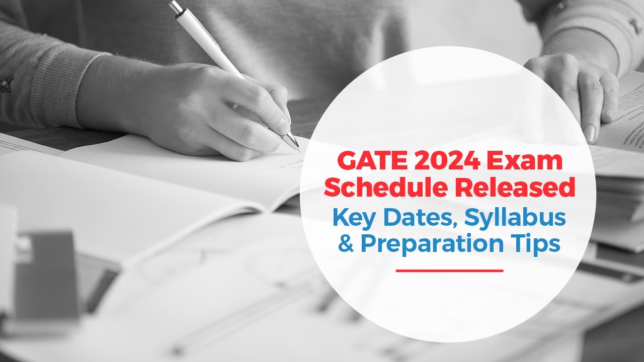 GATE 2024 Exam Schedule Released: Key Dates, Syllabus & Preparation Tips 