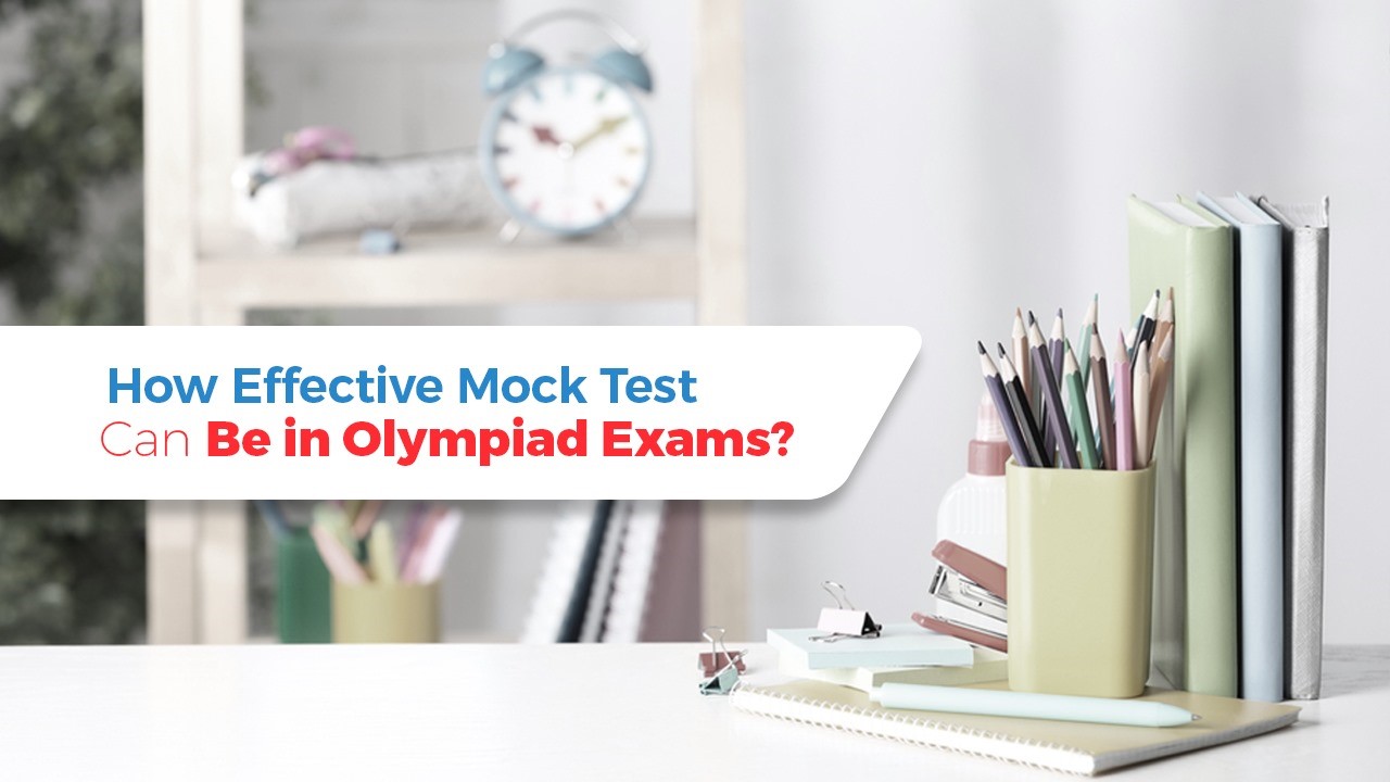 How Effective Mock Test Can Be in Olympiad Exams?