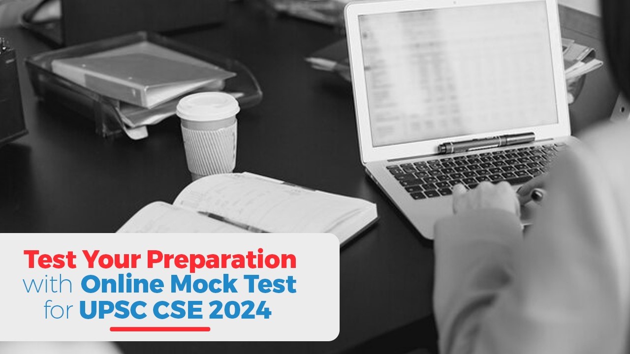 Test Your Preparation with Online Mock Test for UPSC CSE 2024