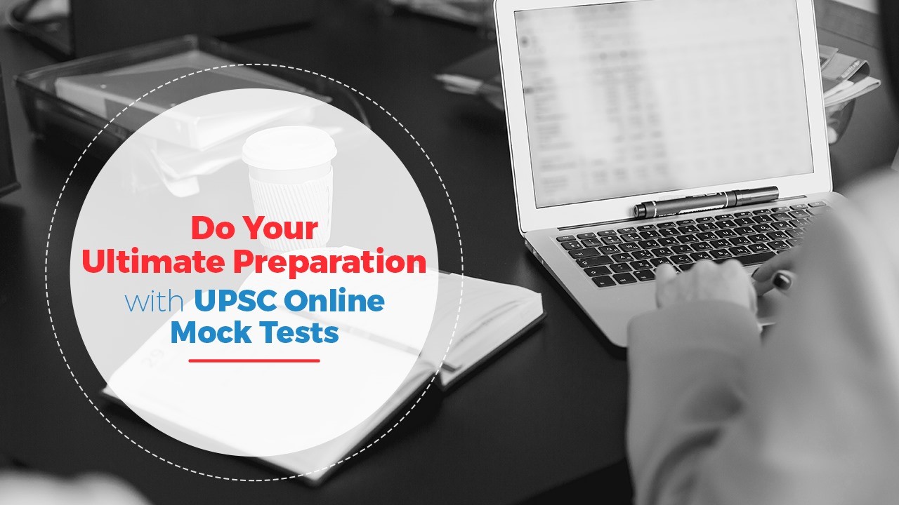 Do Your Ultimate preparation with UPSC Online Mock Test
