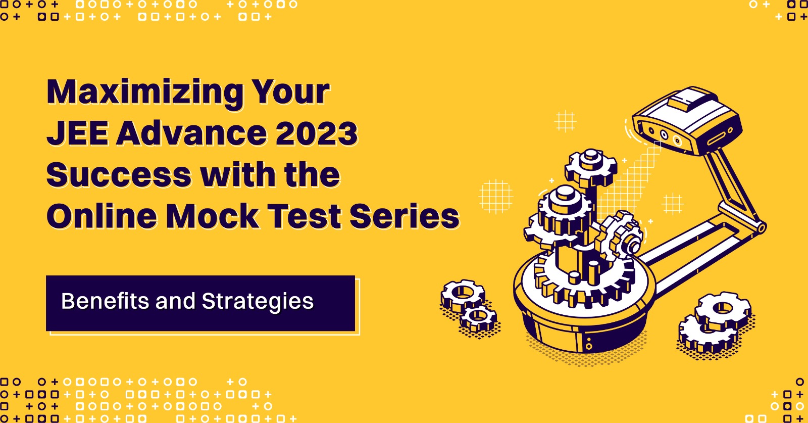 Maximizing Your JEE Advance 2023 Success with the Online Mock Test Series: Benefits and Strategies