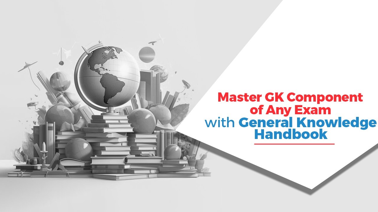 Master GK Component of Any Exam with General Knowledge Handbook