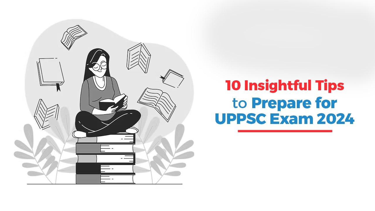 10 Insightful Tips to Prepare for UPPSC Exam 2024