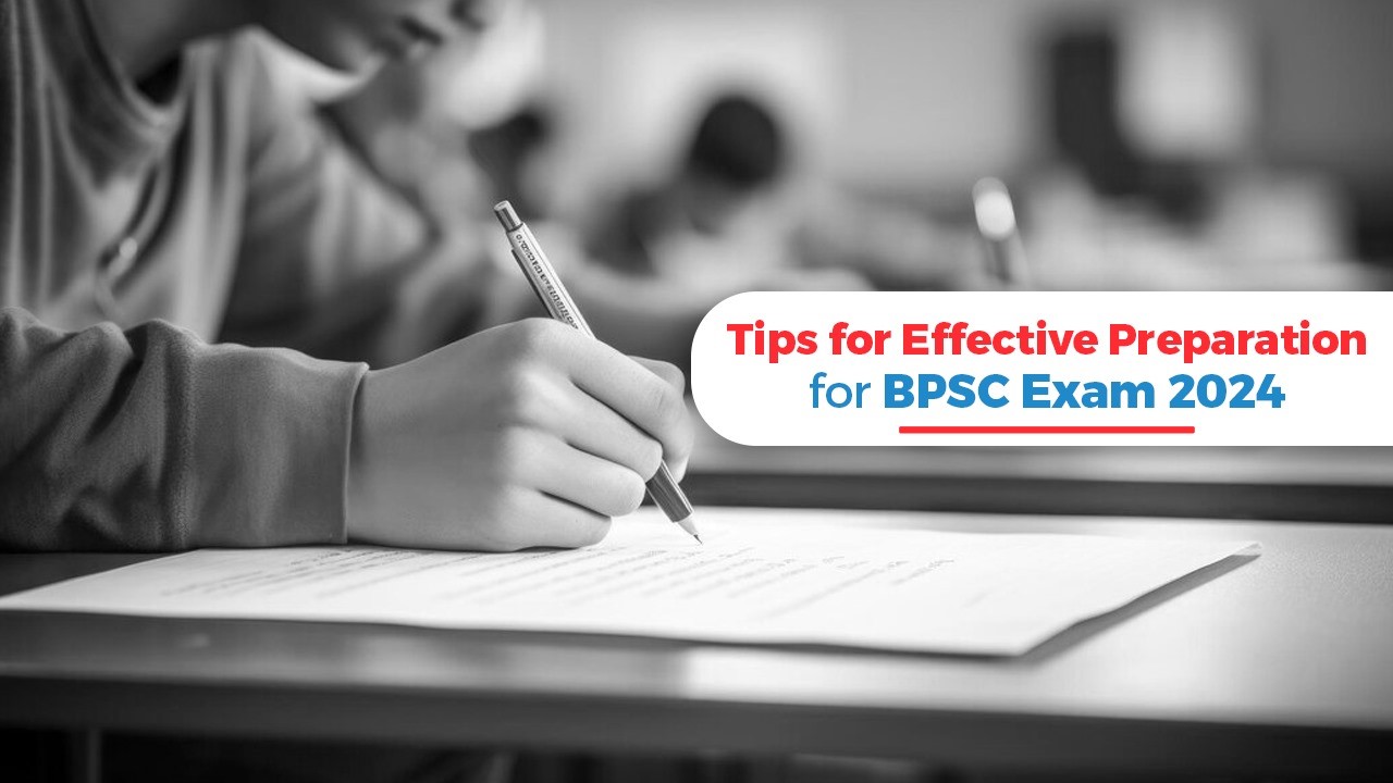 Tips for Effective Preparation for BPSC Exam 2024