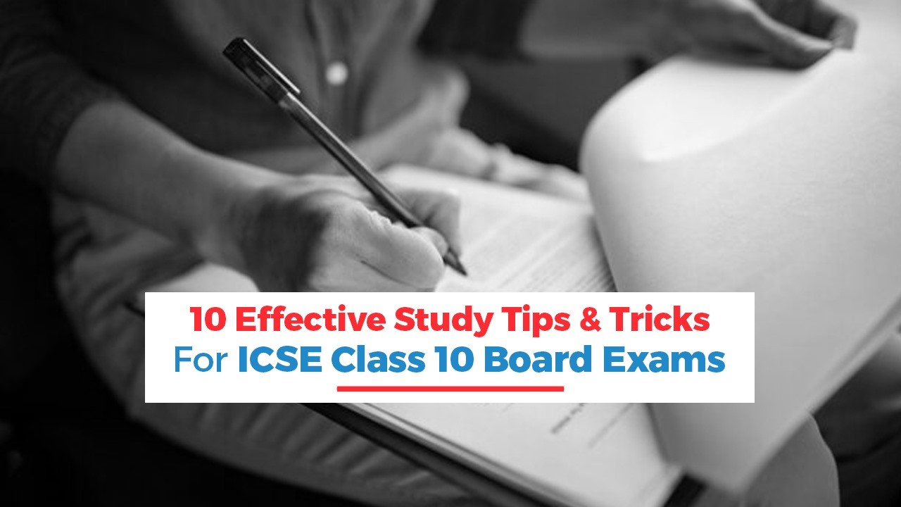 10 Effective Study Tips & Tricks for ICSE Class 10 Board Exams