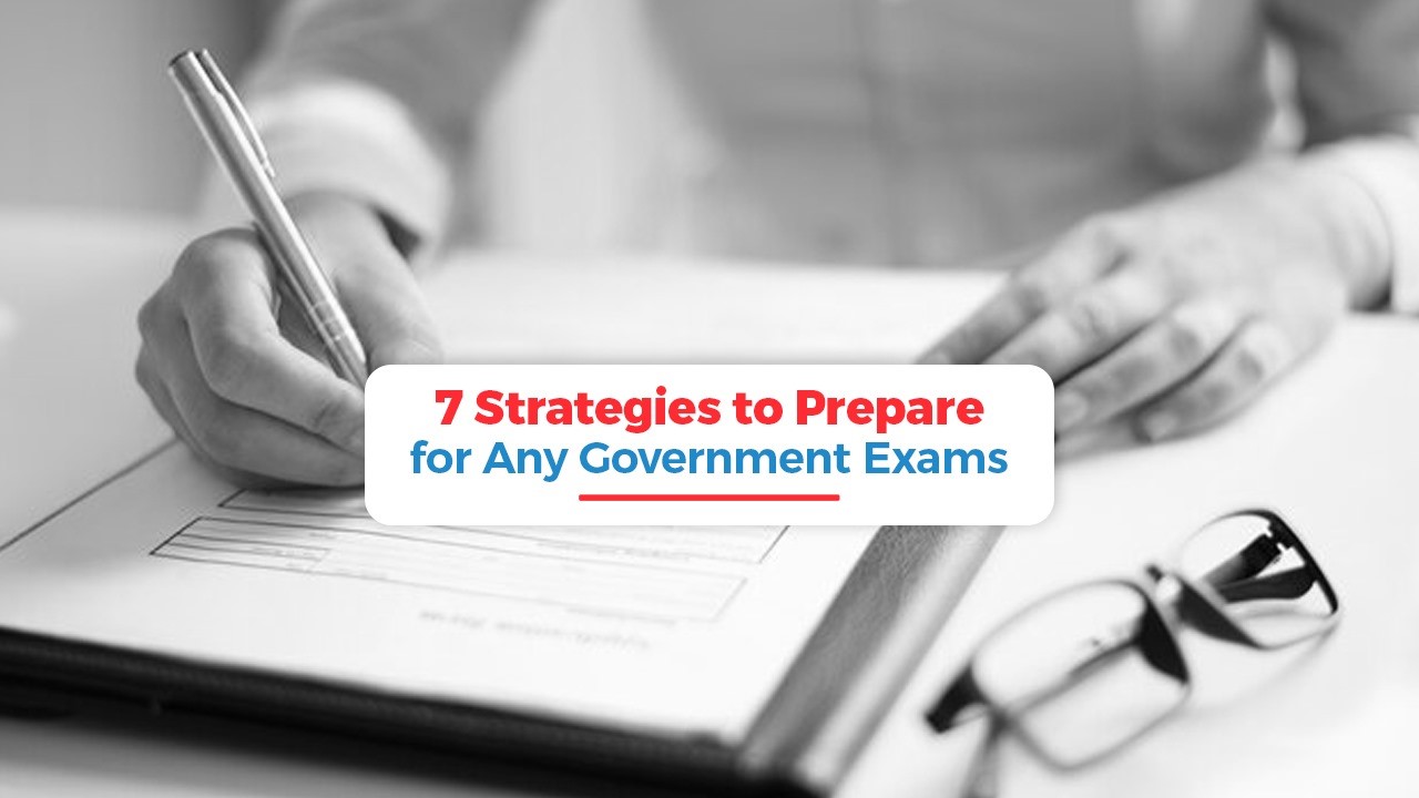 7 Strategies to Prepare for Any Government Exams 