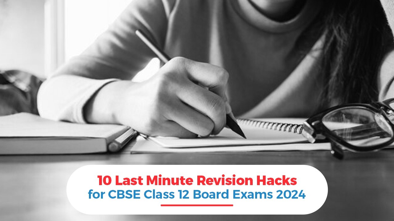 10 Last Minute Revision Hack for CBSE Class 12 Boards 2024