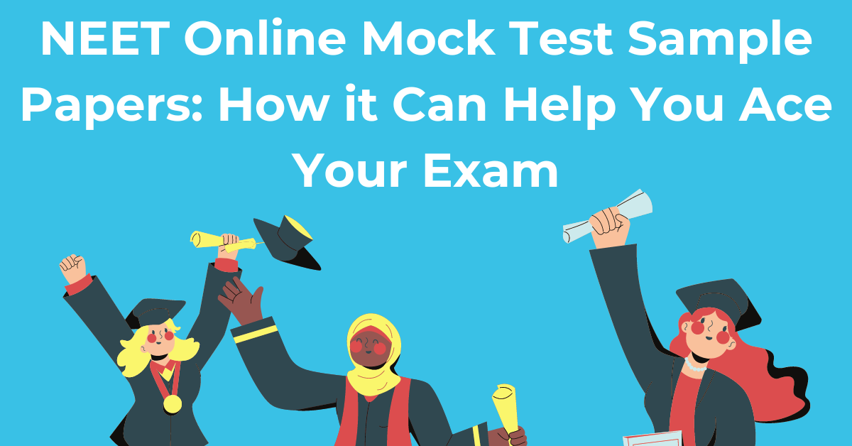 NEET Online Mock Test Sample Papers: How it Can Help You Ace Your Exam