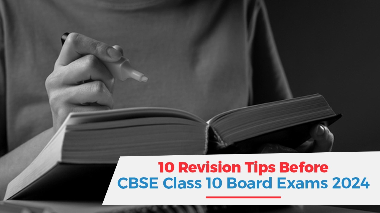 10 Revision Tips Before CBSE Class 10 Board Exams 2024 