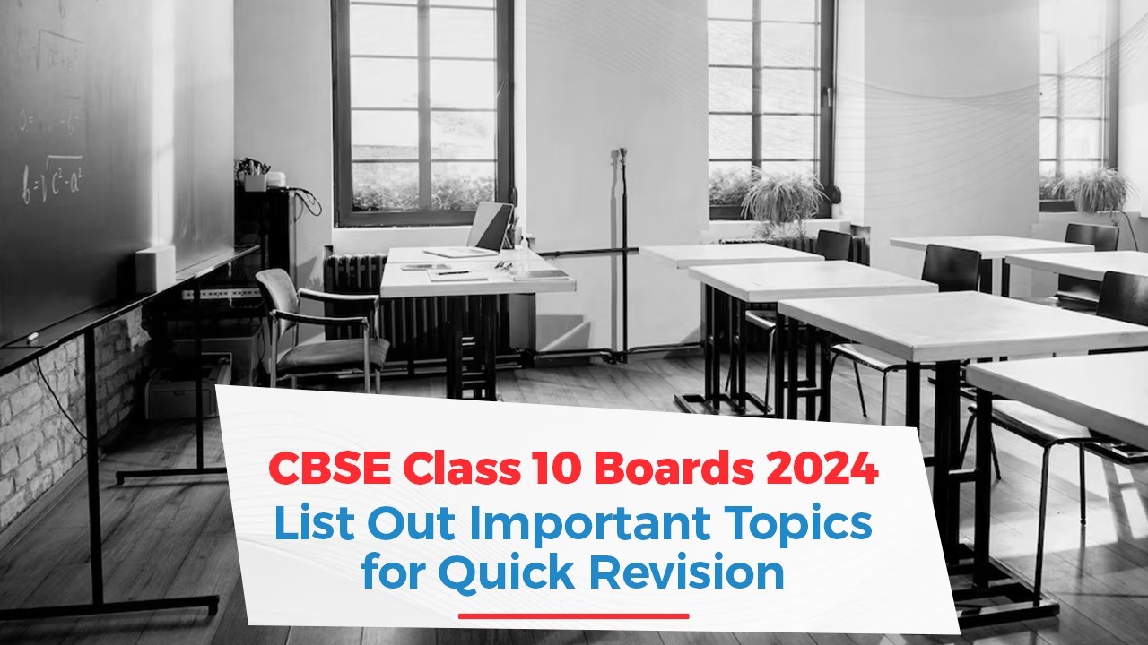 CBSE Class 10 Boards 2024: List Out Important Topics for Quick Revision