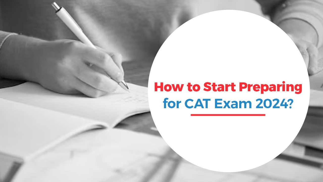 How to Start Preparing for CAT Exam 2024?