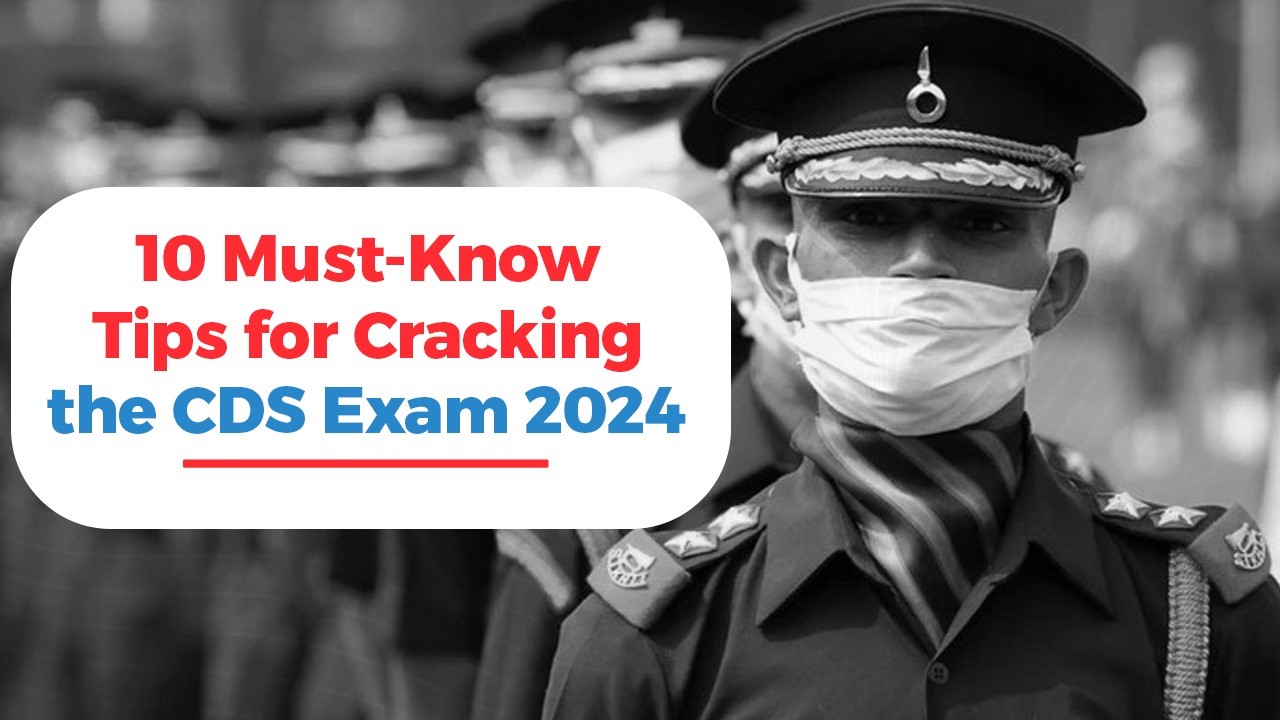 10 Must-Know Tips for Cracking the CDS Exam 2024