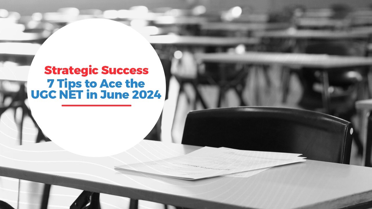 Strategic Success: 7 Tips to Ace the UGC NET in June 2024