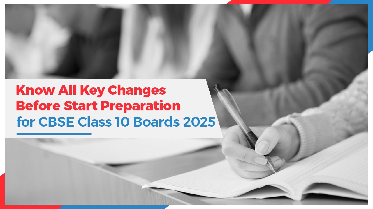 Know All Key Changes Before Start Preparation for CBSE Class 10 Boards 2025