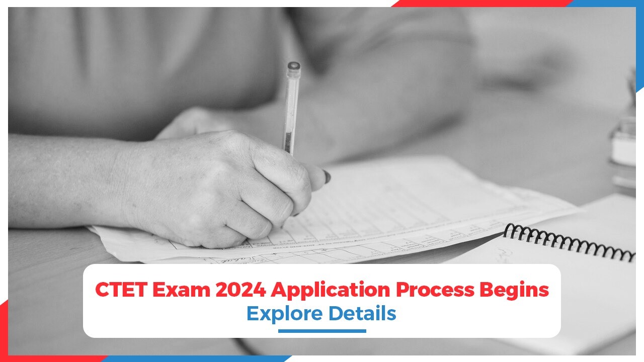 CTET Exam 2024 Application Process Begins: Explore Details!