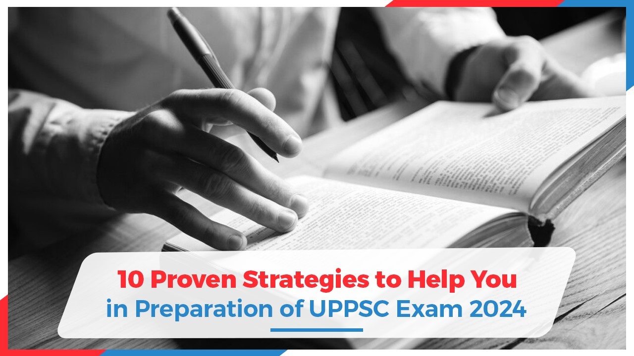 10 Proven Strategies to Help You in Preparation of UPPSC Exam 2024