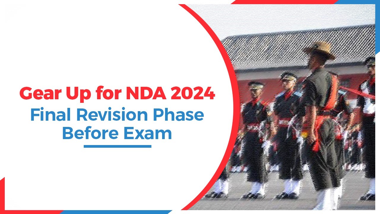Gear Up For NDA 2024: Final Revision Phase Before Exam