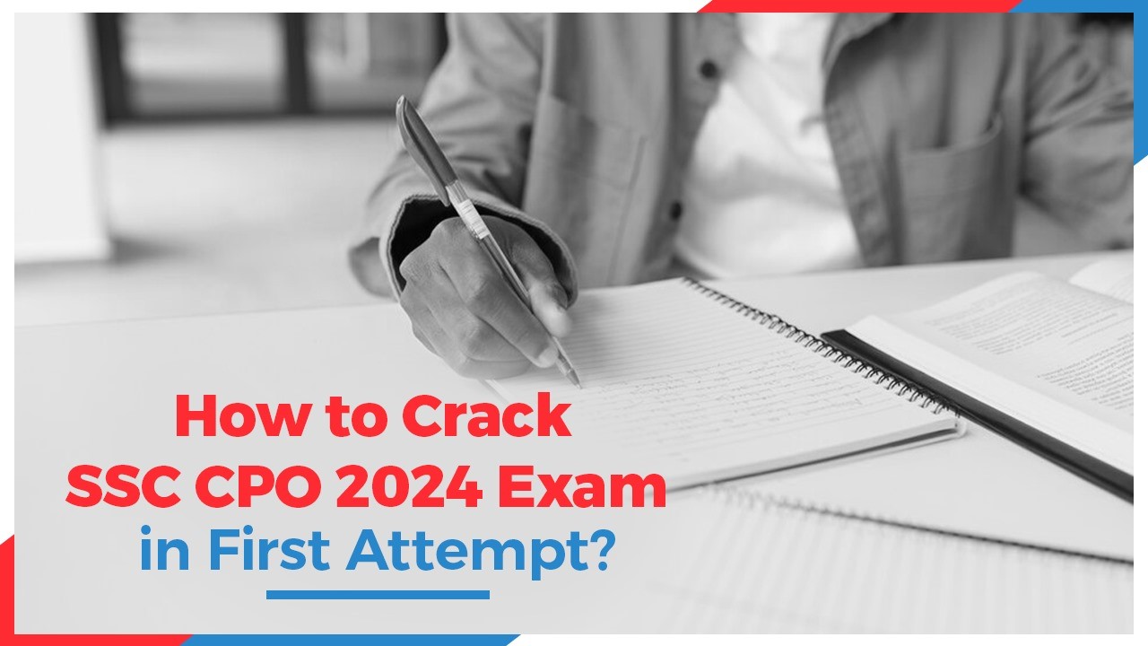 How to Crack SSC CPO 2024 Exam in First Attempt?