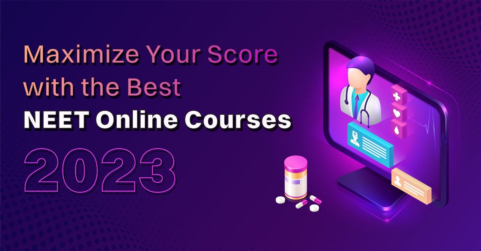 Maximize Your Score with the Best NEET Online Courses for 2023