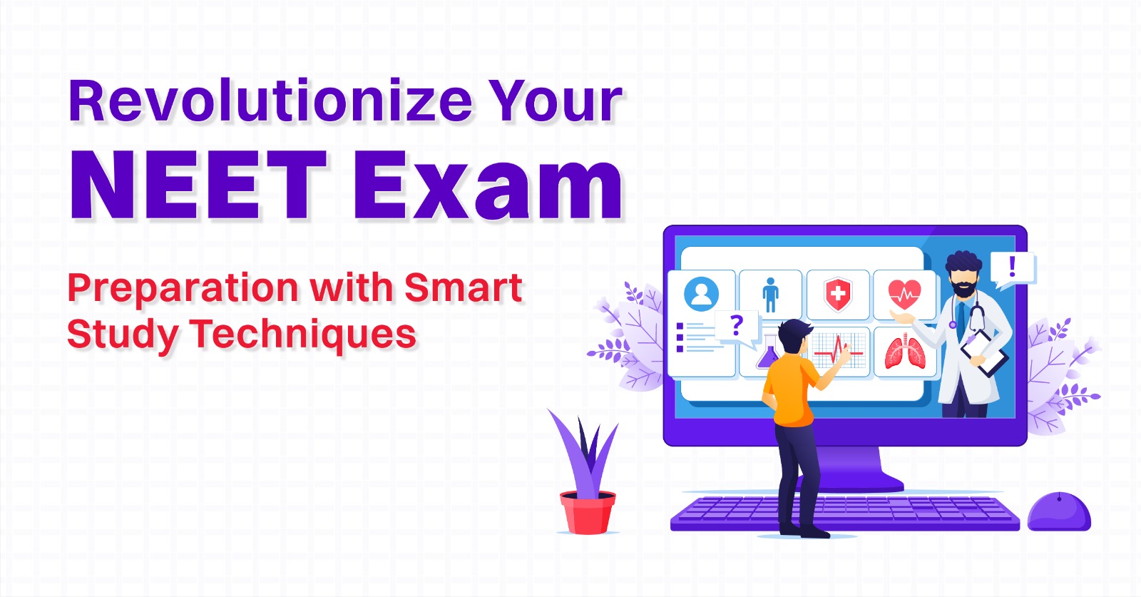 Revolutionize Your NEET Exam Prep with Smart Study Techniques