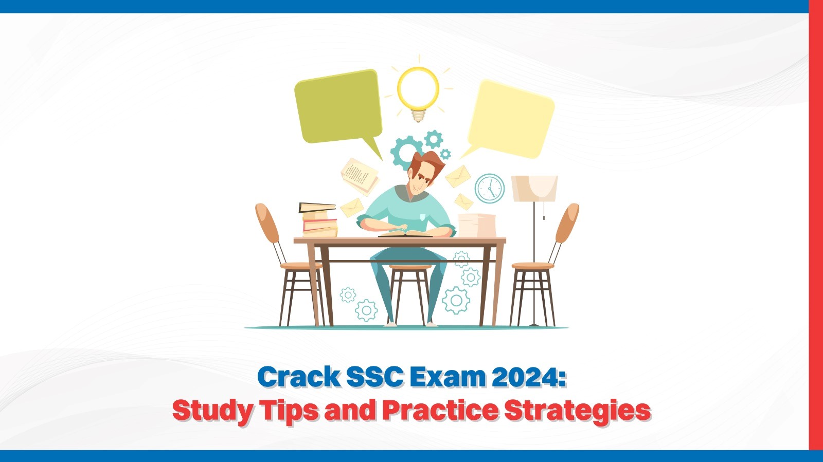 Crack SSC Exam 2024: Study Tips and Practice Strategies