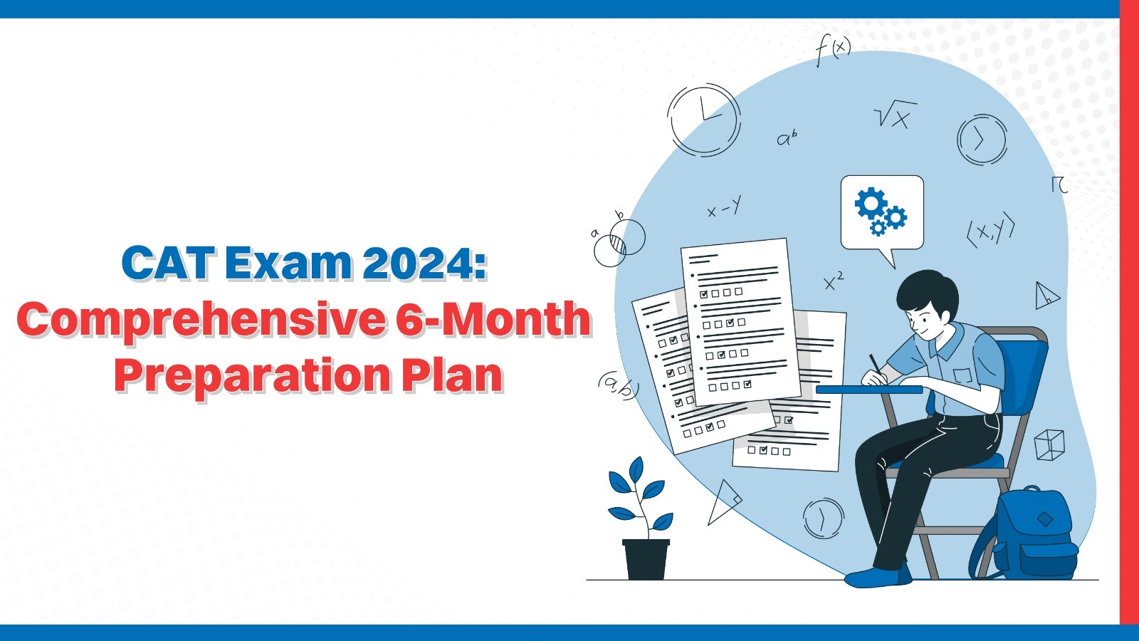 CAT Exam 2024: Comprehensive 6-Month Preparation Plan