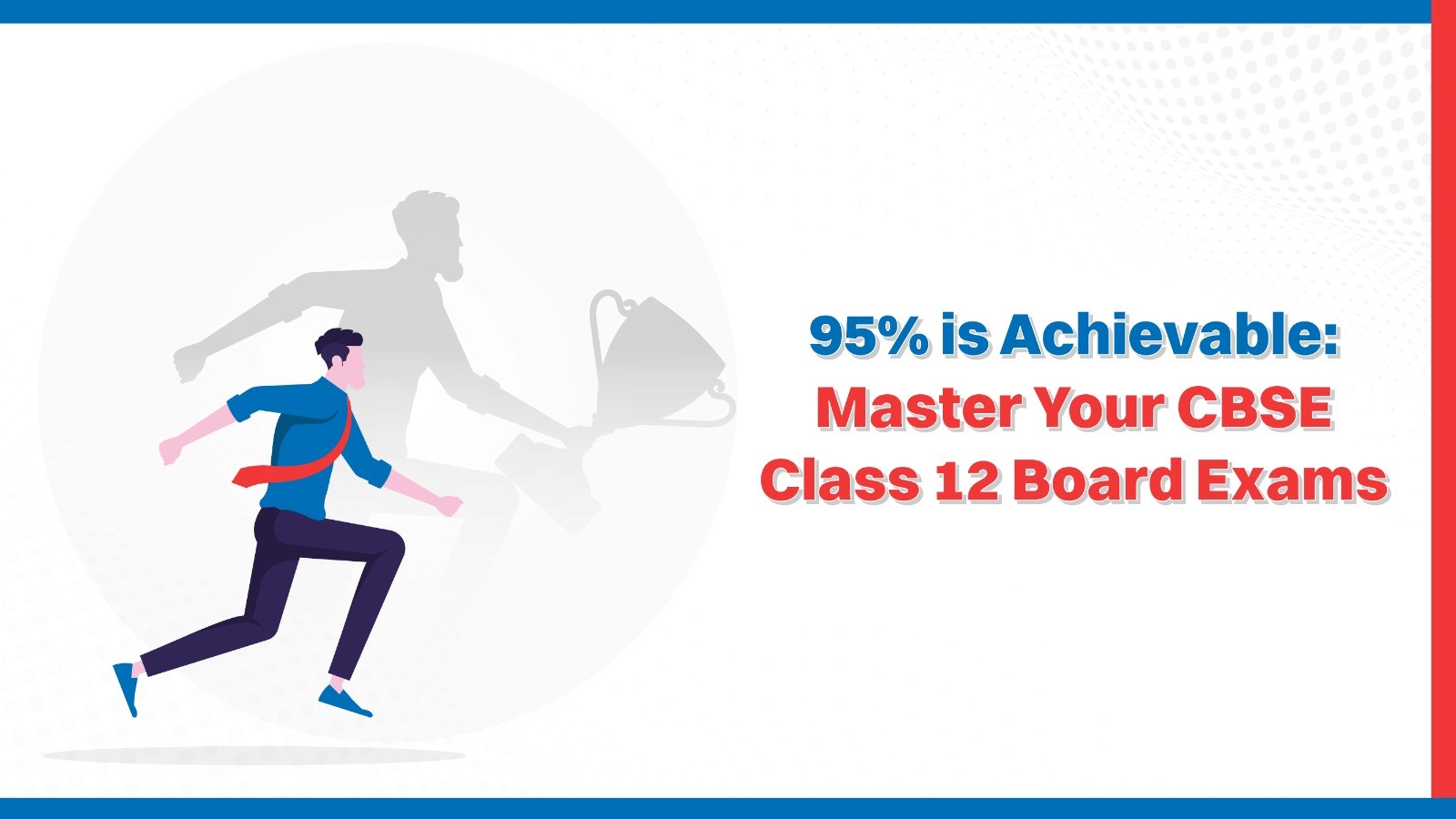 95% is Achievable: Master Your CBSE Class 12 Board Exams