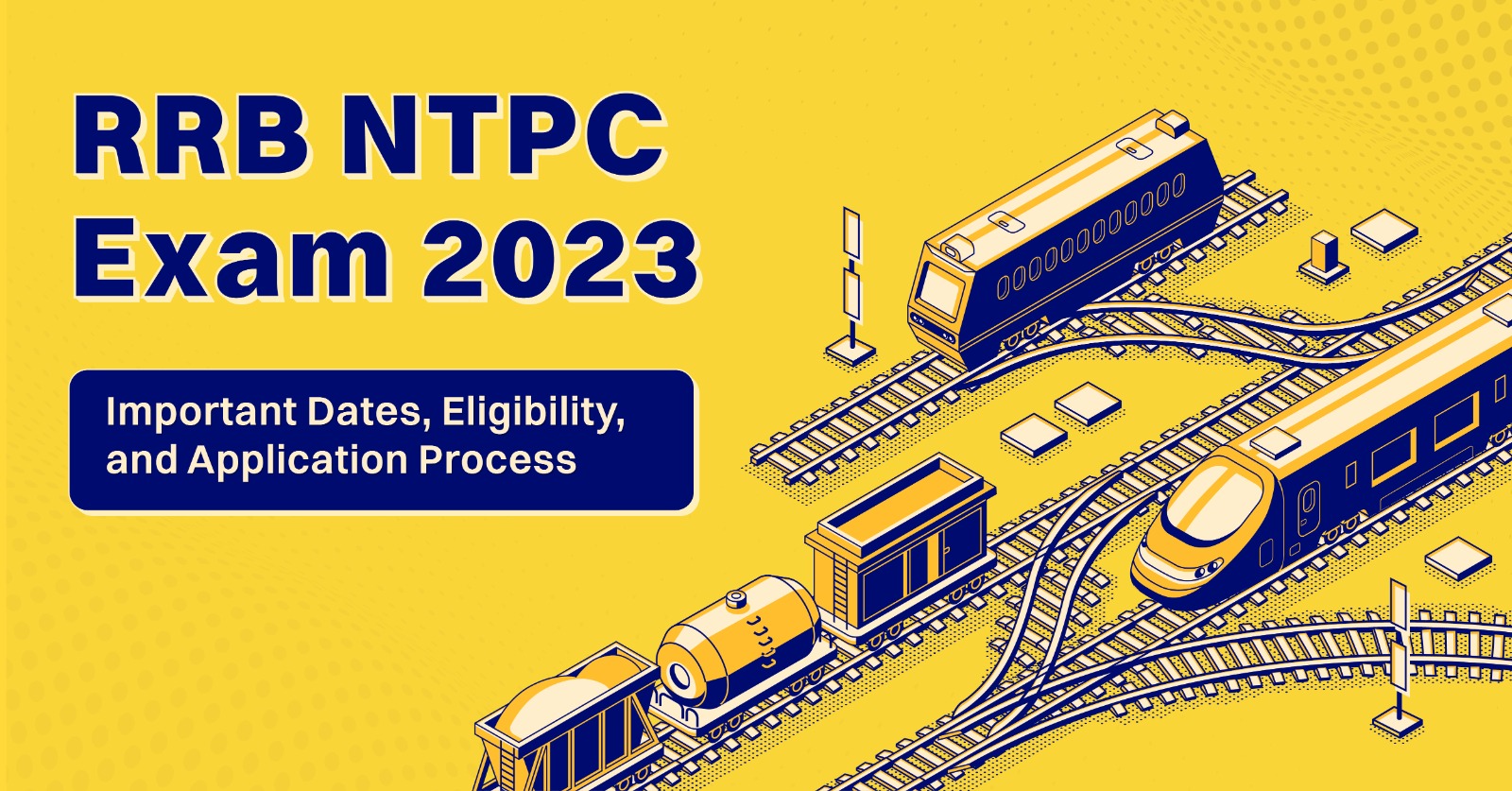 RRB NTPC Exam 2023: Important Dates, Eligibility, and Application Process