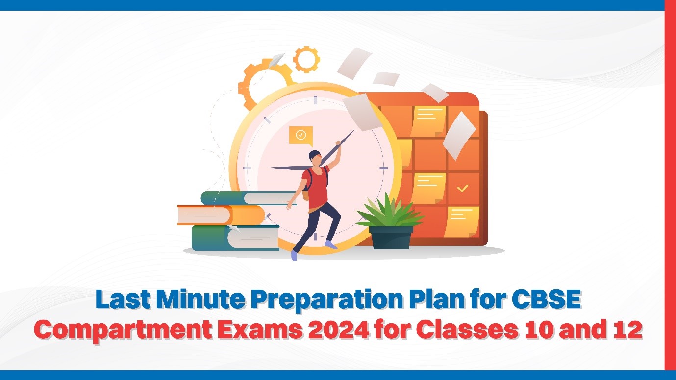 Last Minute Preparation Plan for CBSE Compartment Exams 2024 for Classes 10 and 12