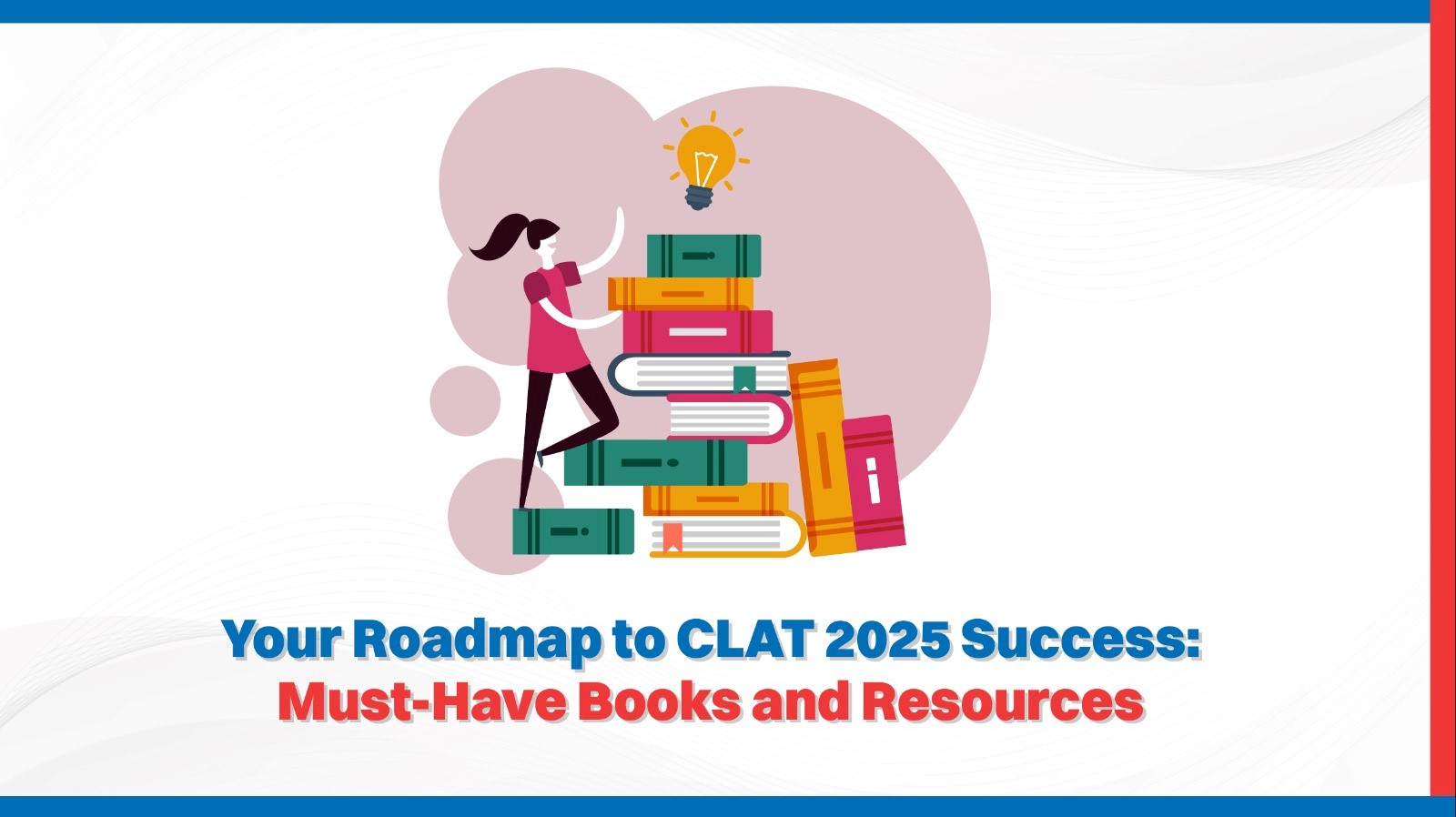 Your Roadmap to CLAT 2025 Success: Must-Have Books and Resources