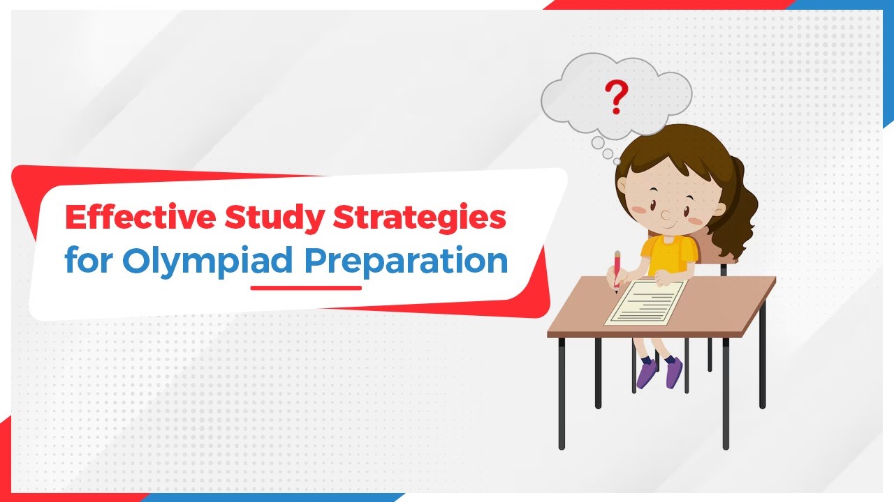 Effective Study Strategies for Olympiad Preparation